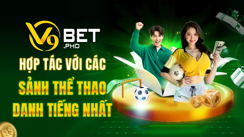 V9BET hợp tác với các sảnh thể thao danh tiếng nhất