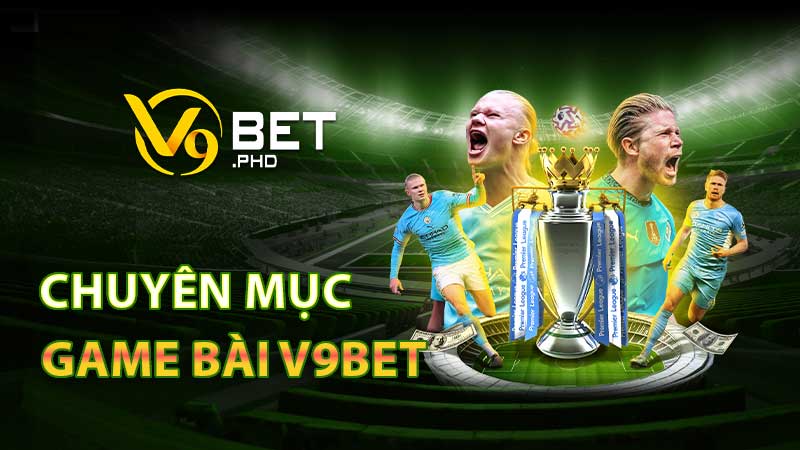 Giới thiệu chung về game bài V9bet