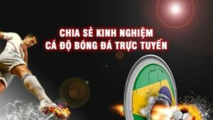 kinh nghiệm cược bóng đá