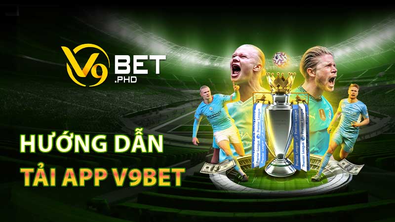 Tải app v9bet cần thỏa mãn những điều kiện nào?